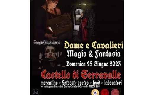 Dame e Cavalieri Magia e Fantasia al Castello di Serravalle